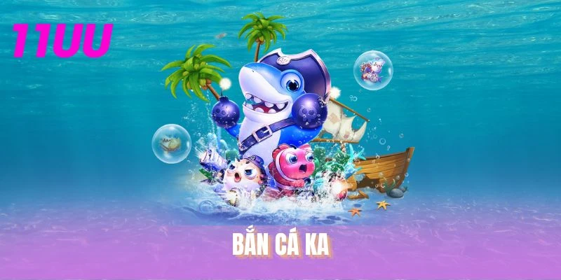 Bắn Cá KA