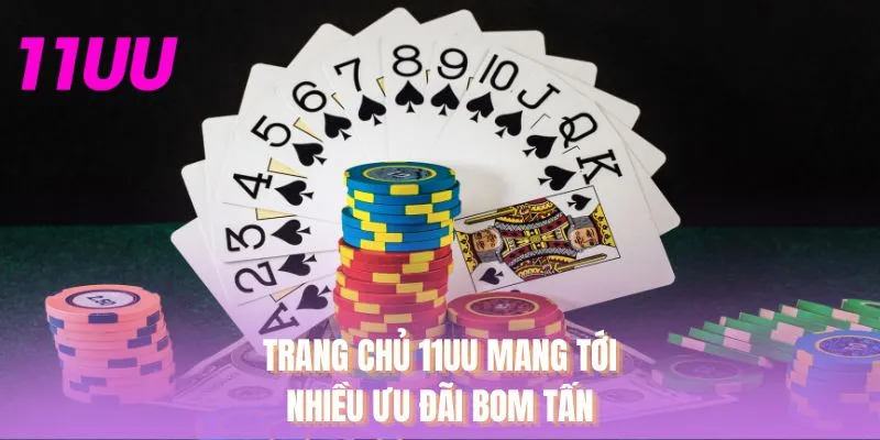 Trang chủ 11UU mang tới nhiều ưu đãi bom tấn