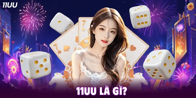 11UU là gì?