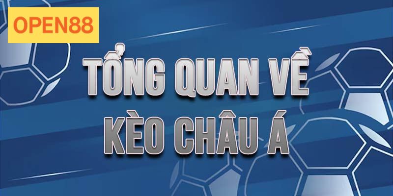 Kèo châu Á Open88 là lựa chọn được yêu thích